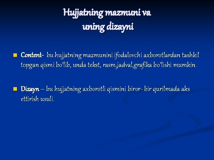 Hujjatning mazmuni va uning dizayni n Content- bu hujjatning mazmunini ifodalovchi axborotlardan tashkil topgan