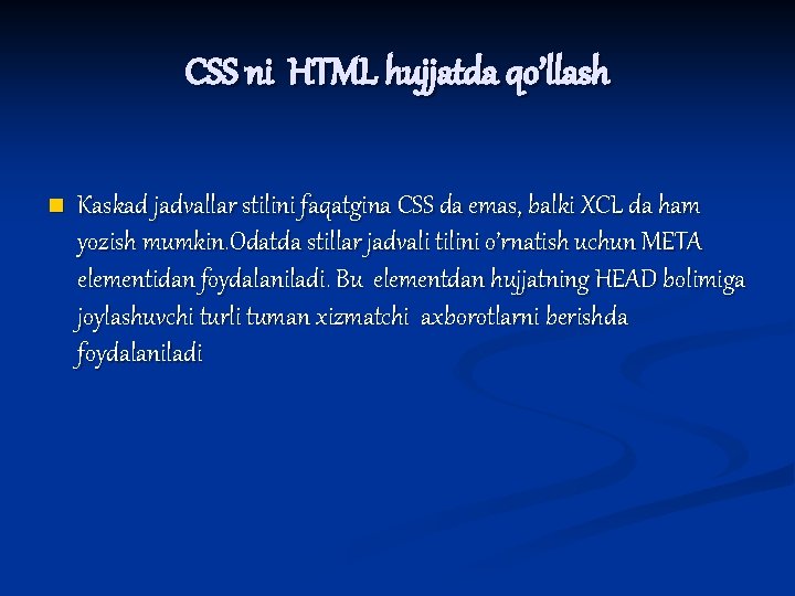 CSS ni HTML hujjatda qo’llash n Kaskad jadvallar stilini faqatgina CSS da emas, balki