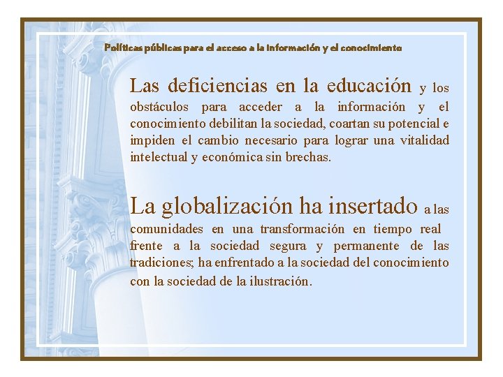 Políticas públicas para el acceso a la información y el conocimiento Las deficiencias en