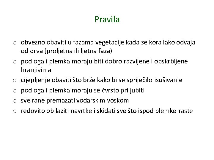 Pravila o obvezno obaviti u fazama vegetacije kada se kora lako odvaja od drva