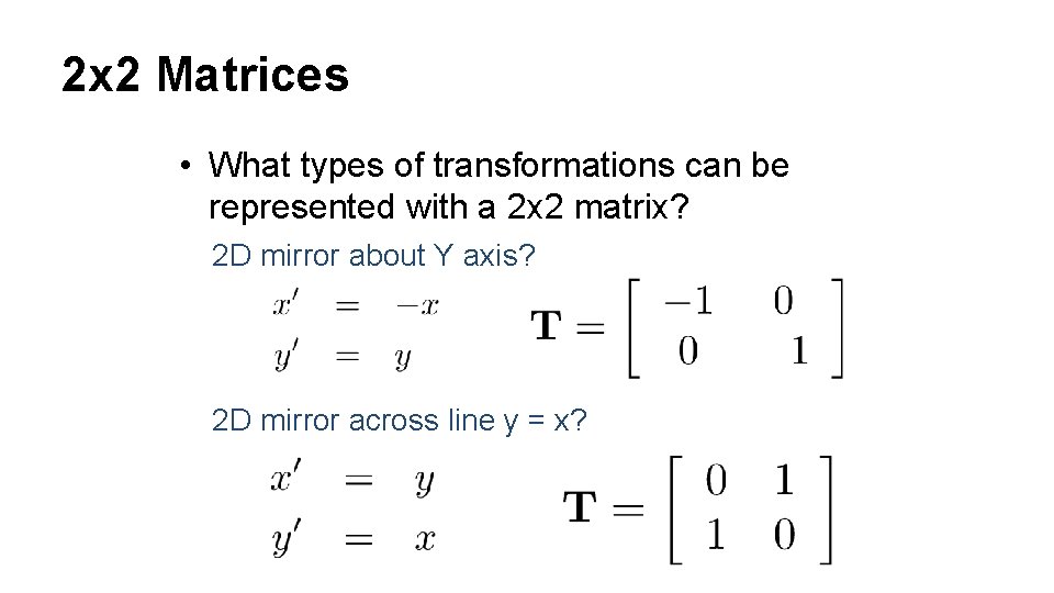 2 x 2 Matrices • What types of transformations can be represented with a