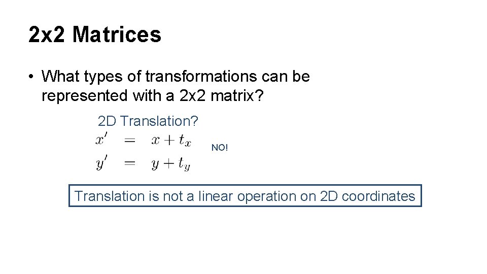 2 x 2 Matrices • What types of transformations can be represented with a