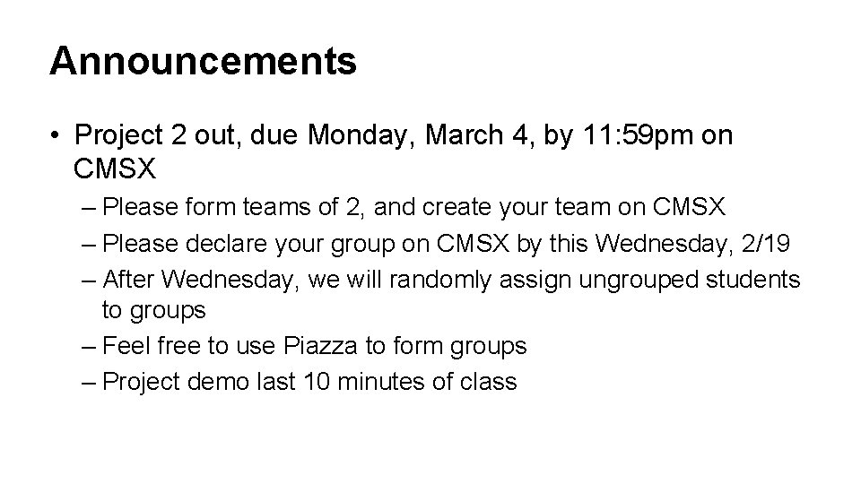 Announcements • Project 2 out, due Monday, March 4, by 11: 59 pm on