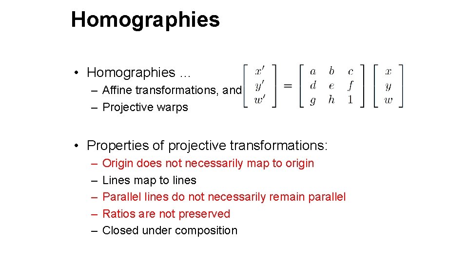Homographies • Homographies … – Affine transformations, and – Projective warps • Properties of