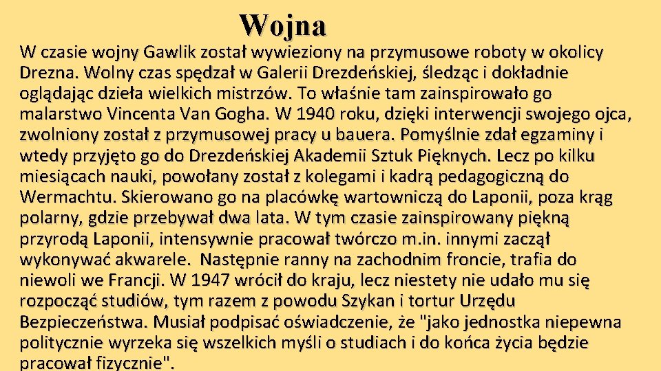 Wojna W czasie wojny Gawlik został wywieziony na przymusowe roboty w okolicy Drezna. Wolny