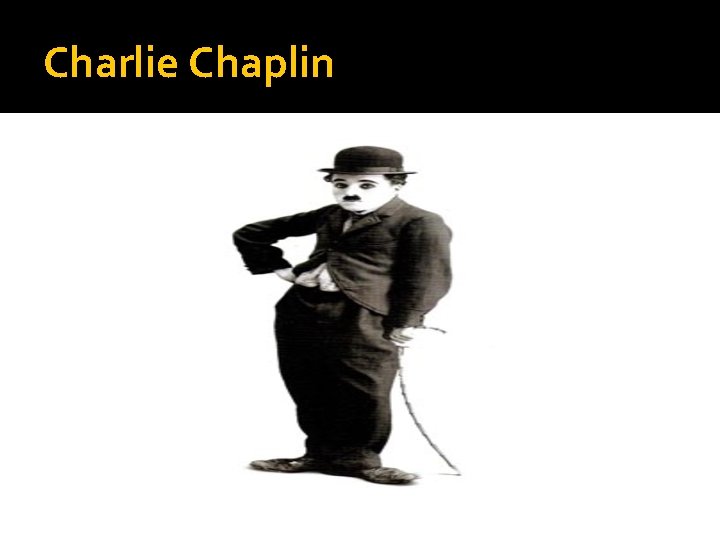 Charlie Chaplin Charlie Chaplin
