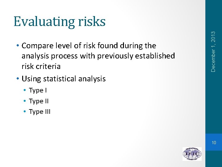  • Compare level of risk found during the analysis process with previously established