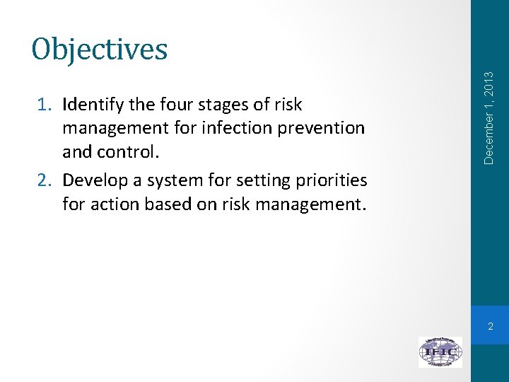 1. Identify the four stages of risk management for infection prevention and control. 2.