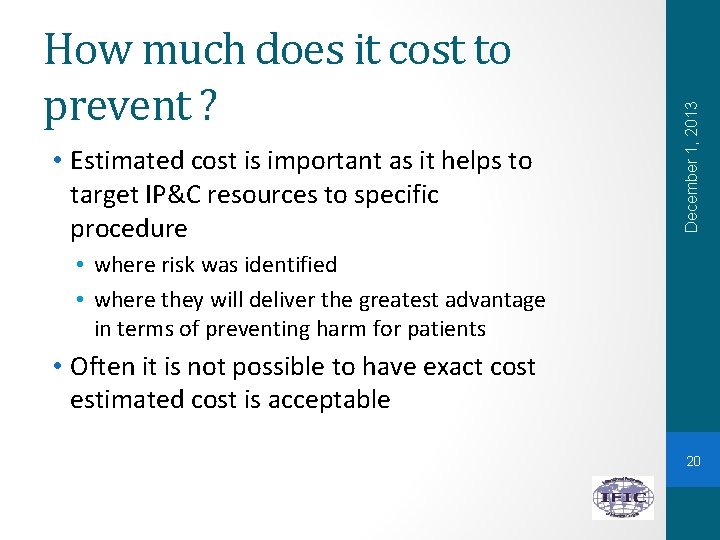  • Estimated cost is important as it helps to target IP&C resources to