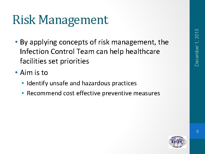  • By applying concepts of risk management, the Infection Control Team can help