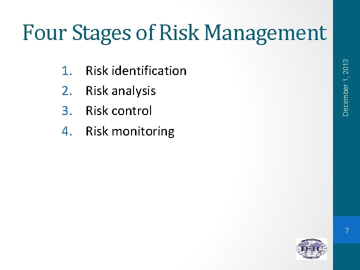 1. 2. 3. 4. Risk identification Risk analysis Risk control Risk monitoring December 1,