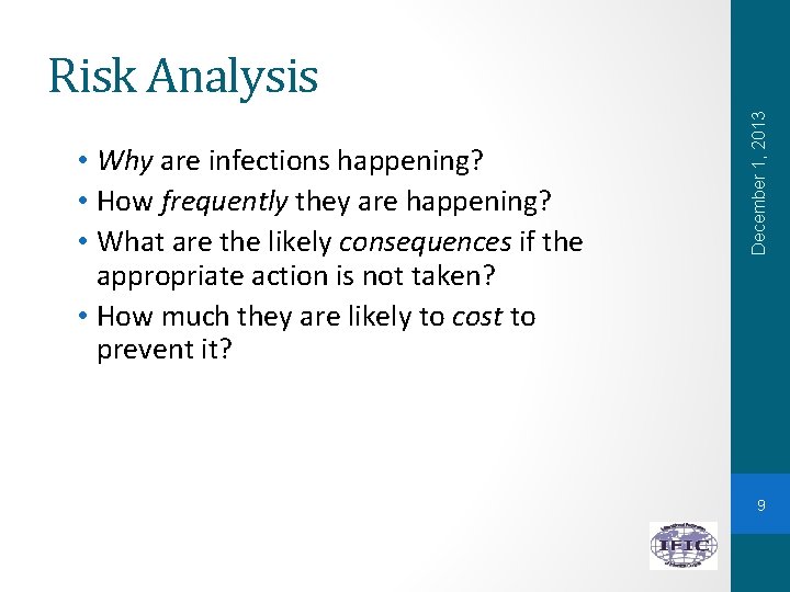  • Why are infections happening? • How frequently they are happening? • What