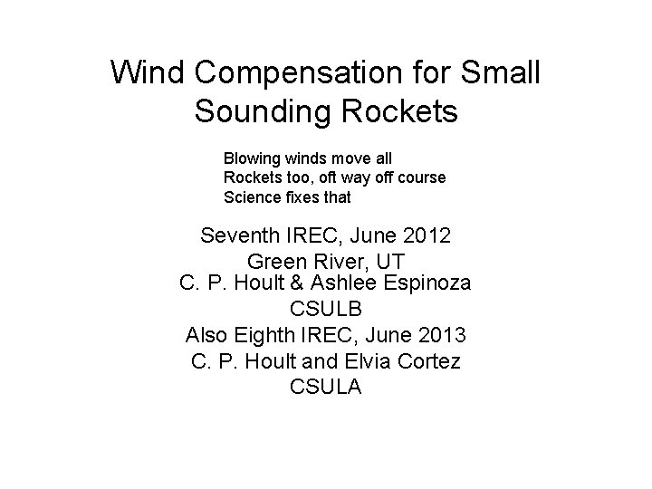 Wind Compensation for Small Sounding Rockets Blowing winds move all Rockets too, oft way