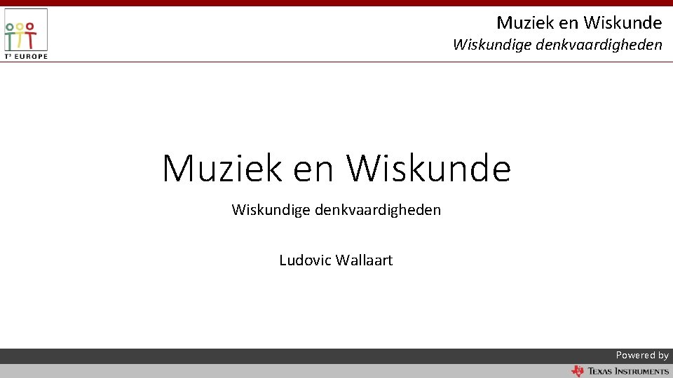 Muziek en Wiskunde Wiskundige denkvaardigheden Ludovic Wallaart Powered by 