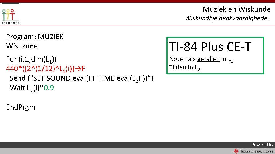 Muziek en Wiskunde Wiskundige denkvaardigheden Program: MUZIEK Wis. Home For (i, 1, dim(L 1))