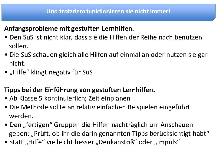 Und trotzdem funktionieren sie nicht immer! Anfangsprobleme mit gestuften Lernhilfen. • Den Su. S