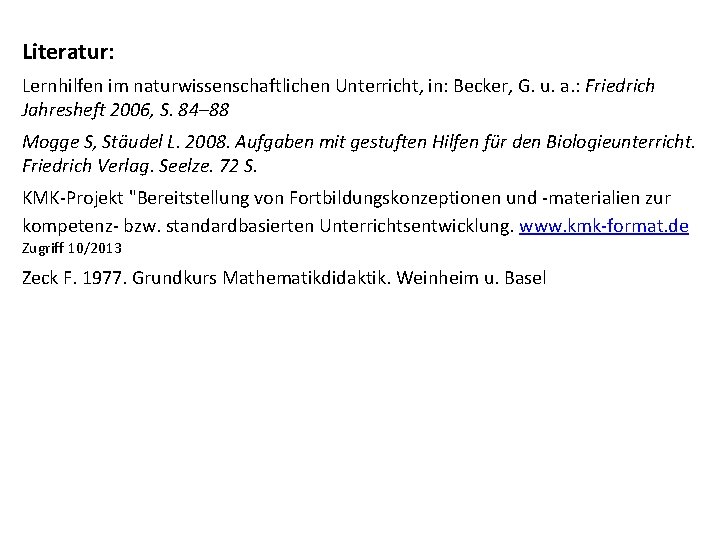 Literatur: Lernhilfen im naturwissenschaftlichen Unterricht, in: Becker, G. u. a. : Friedrich Jahresheft 2006,