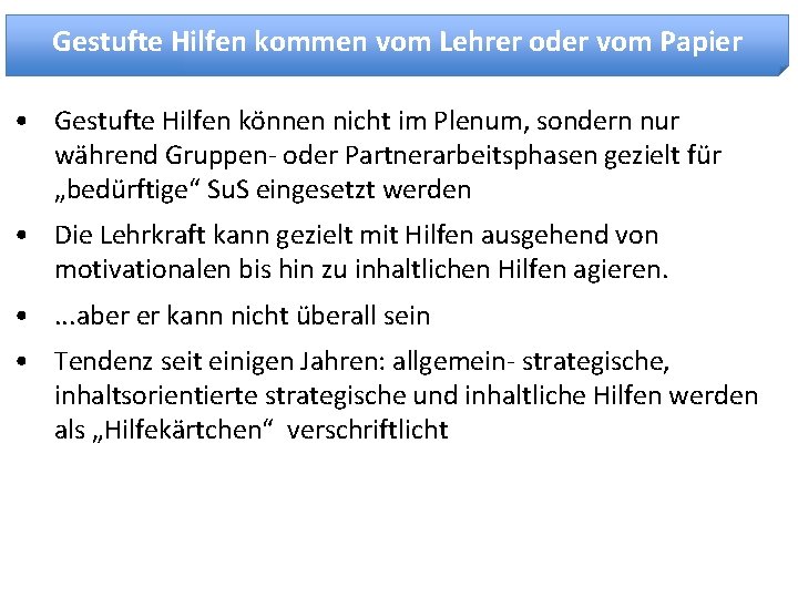 Gestufte Hilfen kommen vom Lehrer oder vom Papier • Gestufte Hilfen können nicht im