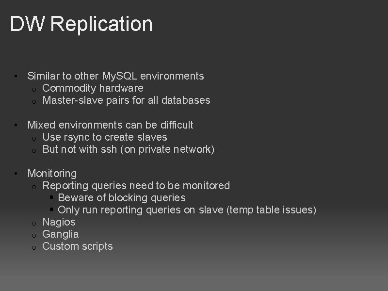 DW Replication • Similar to other My. SQL environments o Commodity hardware o Master-slave