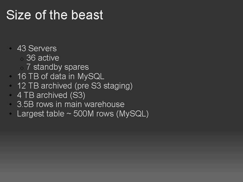 Size of the beast • 43 Servers o 36 active o 7 standby spares