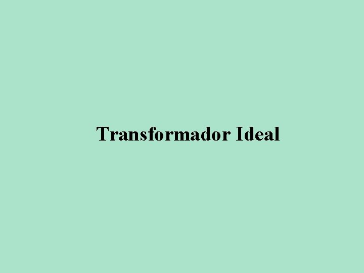 Transformador Ideal 