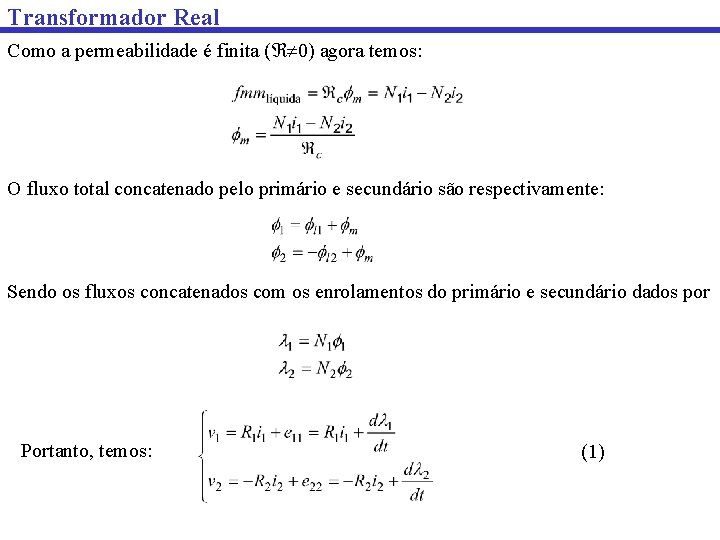 Transformador Real Como a permeabilidade é finita ( 0) agora temos: O fluxo total