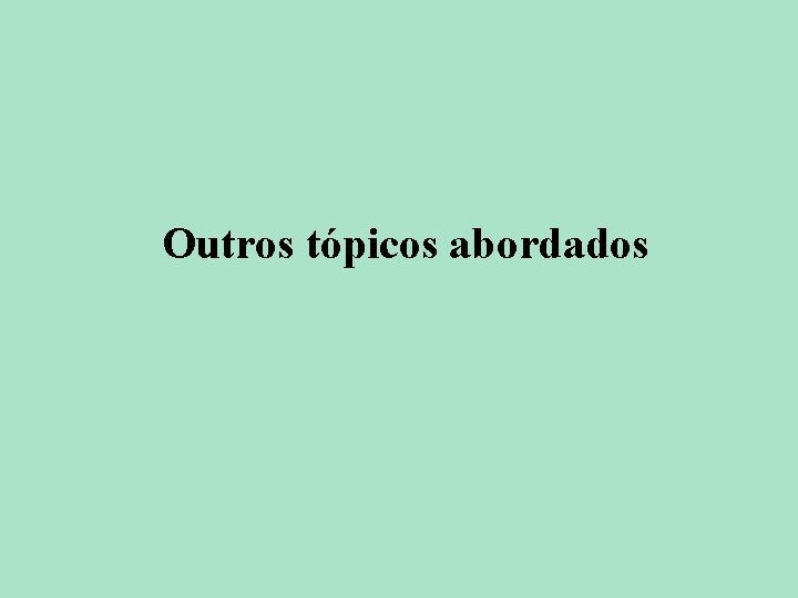 Outros tópicos abordados 