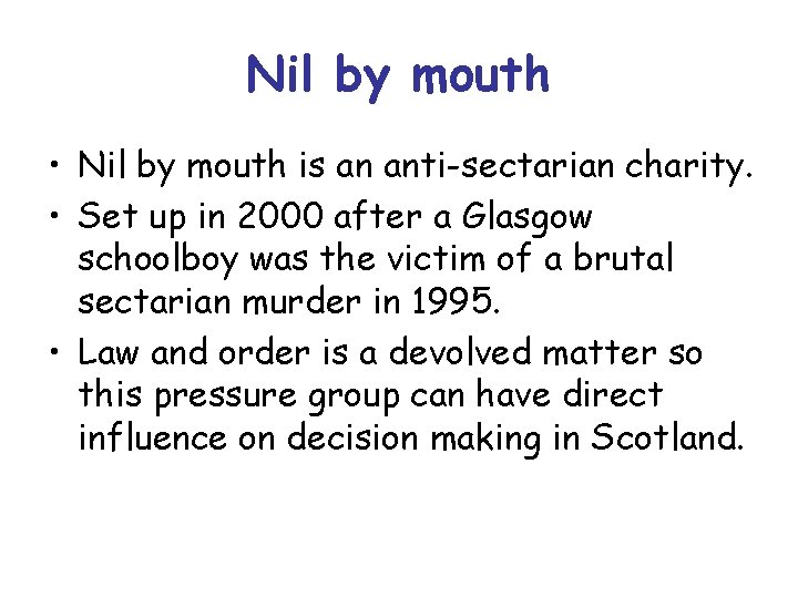Nil by mouth • Nil by mouth is an anti-sectarian charity. • Set up