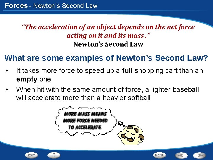Forces - Newton’s Second Law “The acceleration of an object depends on the net Forces - Newton’s Second Law “The acceleration of an object depends on the net