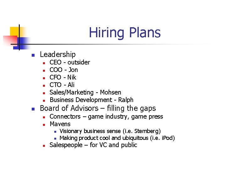 Hiring Plans n Leadership n n n n CEO - outsider COO - Jon