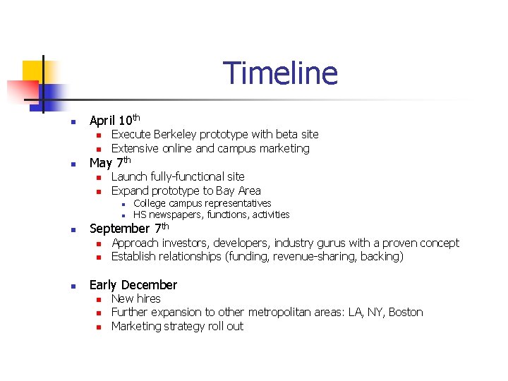 Timeline n April 10 th n n n Execute Berkeley prototype with beta site