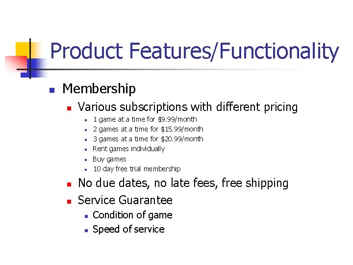 Product Features/Functionality n Membership n Various subscriptions with different pricing n n n n