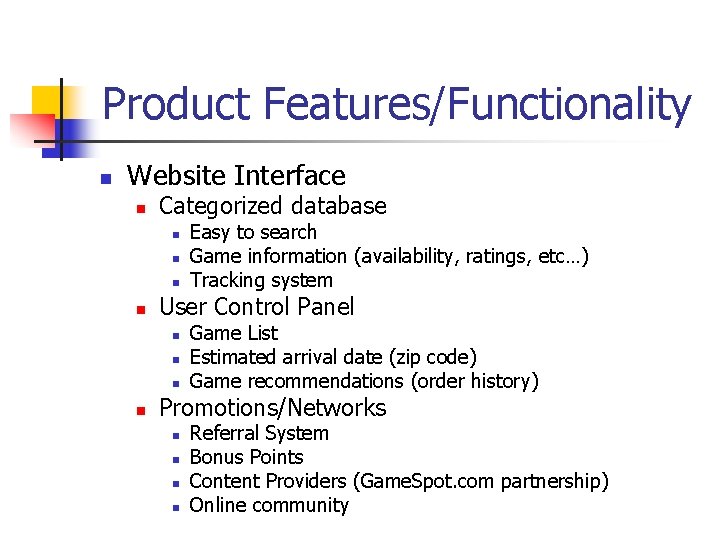 Product Features/Functionality n Website Interface n Categorized database n n User Control Panel n