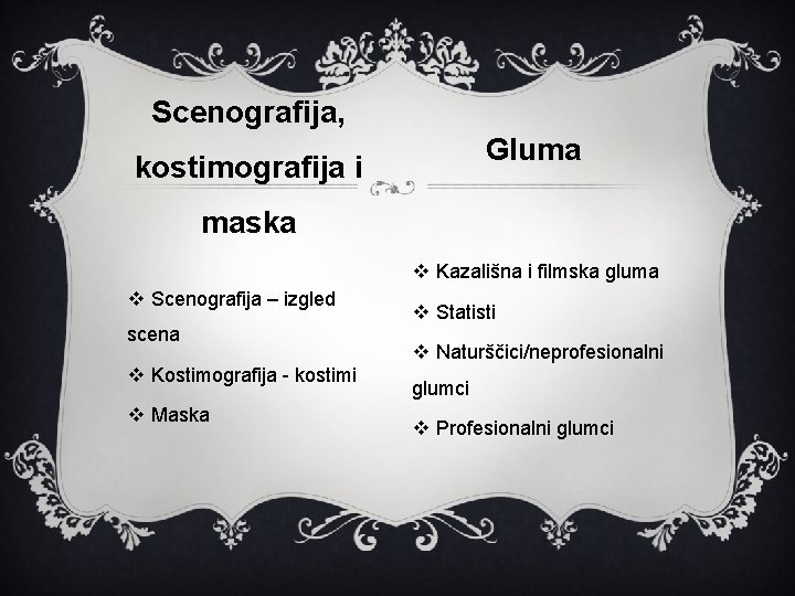 Scenografija, Gluma kostimografija i maska v Kazališna i filmska gluma v Scenografija – izgled