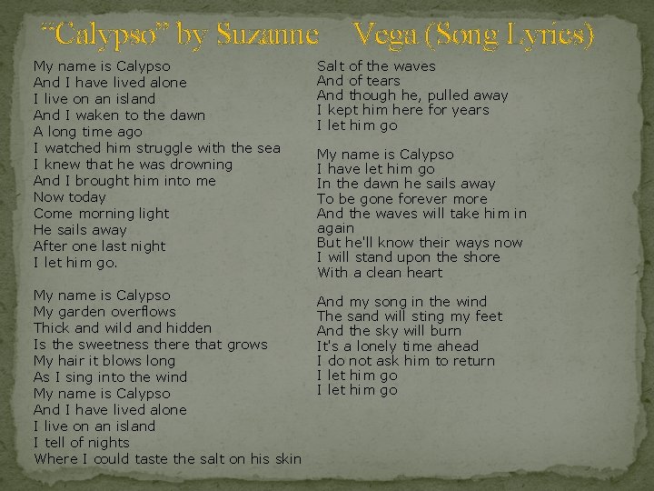 “Calypso” by Suzanne Vega (Song Lyrics) My name is Calypso And I have lived