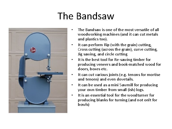 The Bandsaw • • • The Bandsaw is one of the most versatile of