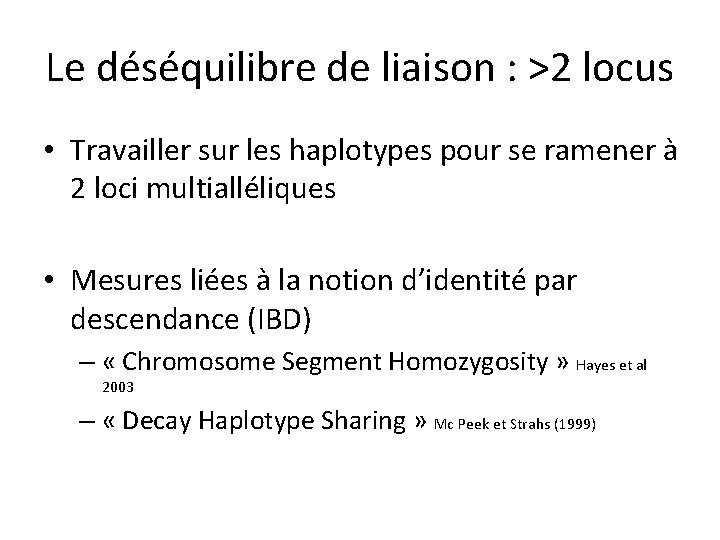 Le déséquilibre de liaison : >2 locus • Travailler sur les haplotypes pour se