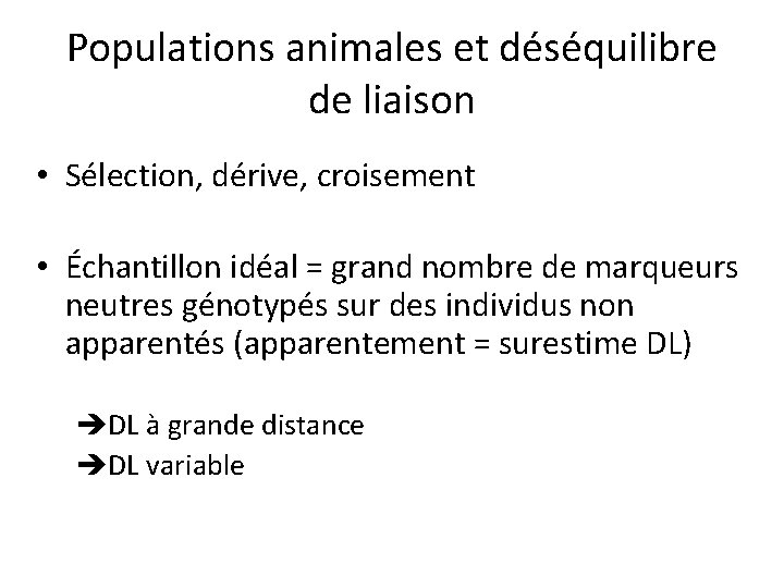 Populations animales et déséquilibre de liaison • Sélection, dérive, croisement • Échantillon idéal =