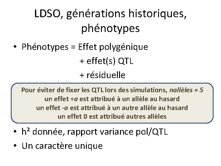 LDSO, générations historiques, phénotypes • Phénotypes = Effet polygénique + effet(s) QTL + résiduelle