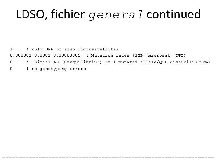 LDSO, fichier general continued 1 ! only SNP or also microsatellites 0. 000001 0.