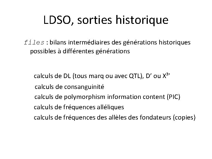 LDSO, sorties historique files : bilans intermédiaires des générations historiques possibles à différentes générations