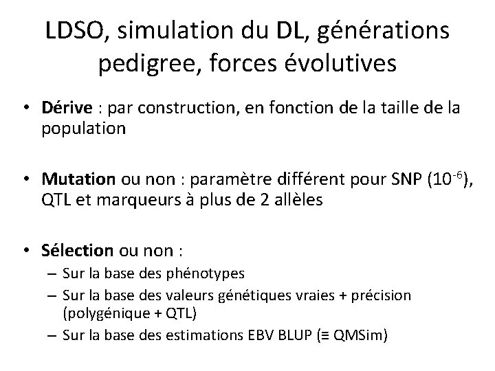 LDSO, simulation du DL, générations pedigree, forces évolutives • Dérive : par construction, en