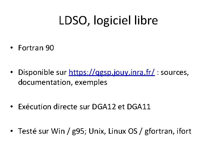 LDSO, logiciel libre • Fortran 90 • Disponible sur https: //qgsp. jouy. inra. fr/