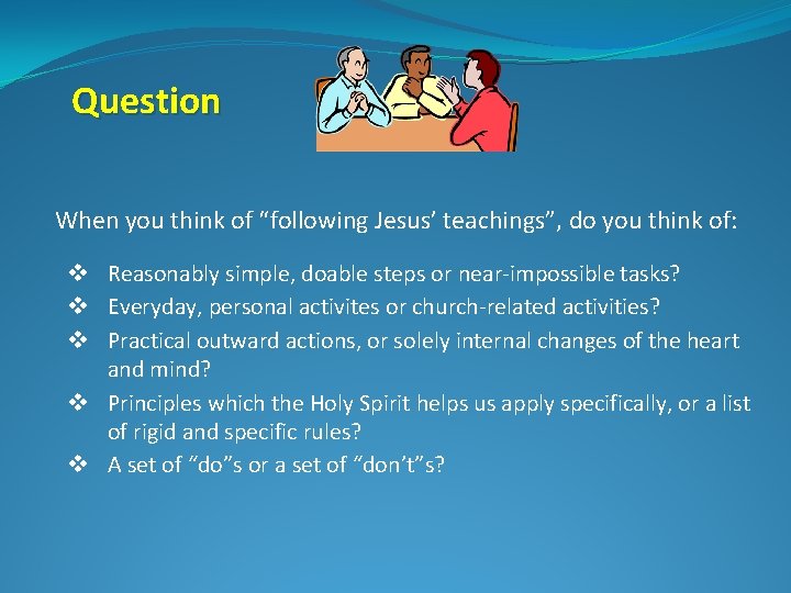 Question When you think of “following Jesus’ teachings”, do you think of: v Reasonably