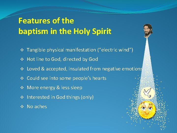 Features of the baptism in the Holy Spirit v Tangible physical manifestation (“electric wind”)