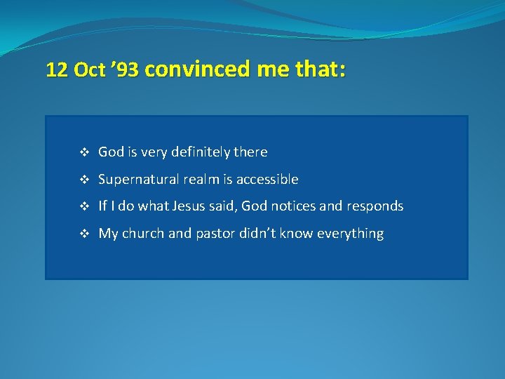 12 Oct ’ 93 convinced me that: v God is very definitely there v 12 Oct ’ 93 convinced me that: v God is very definitely there v