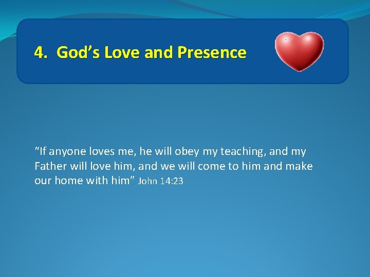 4. God’s Love and Presence “If anyone loves me, he will obey my teaching,