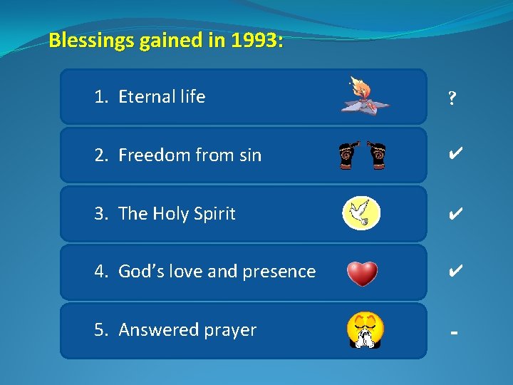 Blessings gained in 1993: 1. Eternal life ? 2. Freedom from sin ✔ 3.