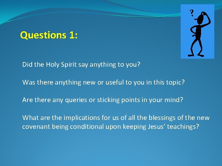 ? Questions 1: Did the Holy Spirit say anything to you? Was there anything ? Questions 1: Did the Holy Spirit say anything to you? Was there anything