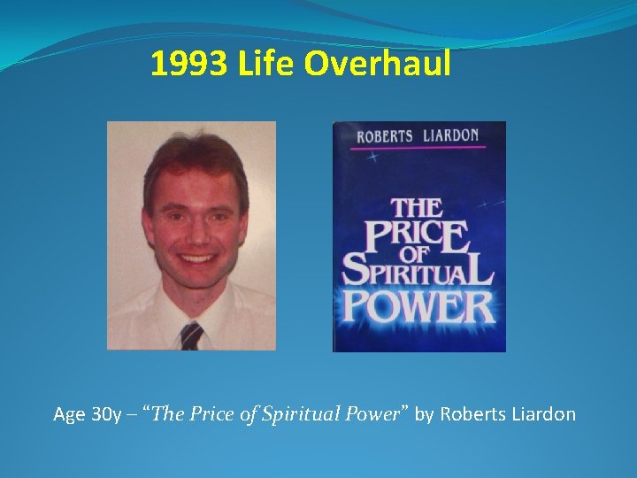 1993 Life Overhaul Age 30 y – “The Price of Spiritual Power” by Roberts